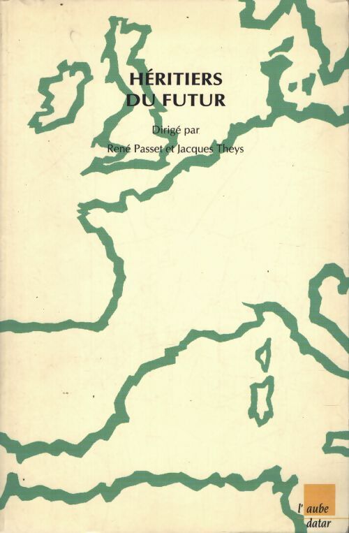 Héritiers du futur. Aménagement du territoire environnement et développement durable - Collectif