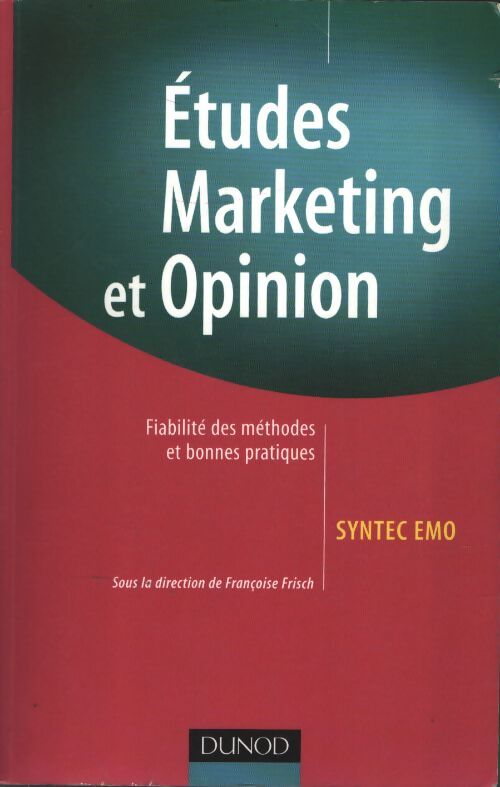 Les études marketing et opinion - fiabilité des méthodes et bonnes pratiques : Fiabilité des méthodes et bonnes pratiques - Syntec Études Marketing