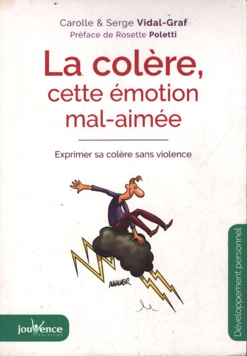 La colère cette émotion mal aimée : Cette émotion mal aimée - Carolle Vidal-Graf