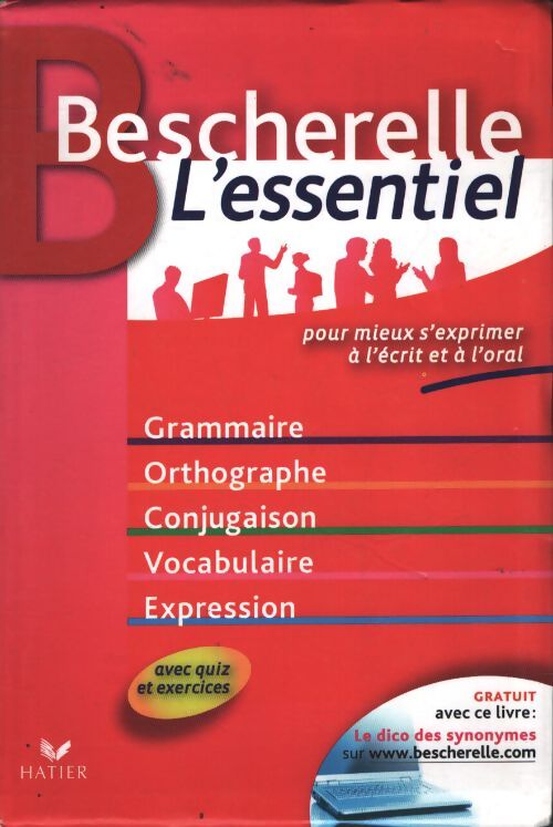 Bescherelle l'essentiel : Pour mieux s'exprimer à l'écrit et à l'oral - Adeline Lesot