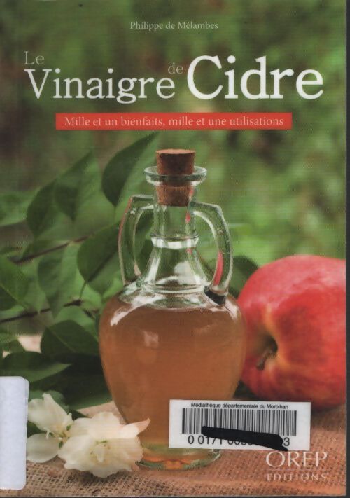 Le vinaigre de cidre : Mille et un bienfaits mille et une utilisations - Philippe De Mélambès