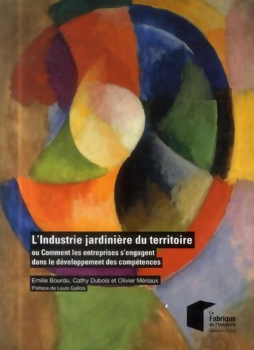 L'industrie jardinière du territoire : Ou comment les entreprises s'engagent dans le développement des compétences - Emilie Bourdu