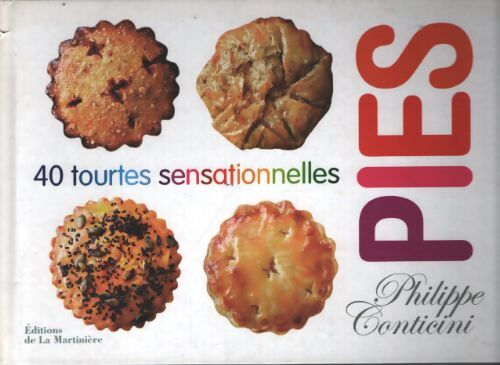Pies : 40 tourtes sensationnelles - Philippe Conticini
