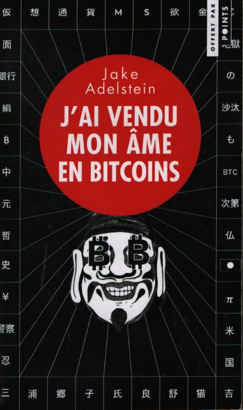 J'ai vendu mon âme en bitcoins - Jake Adelstein