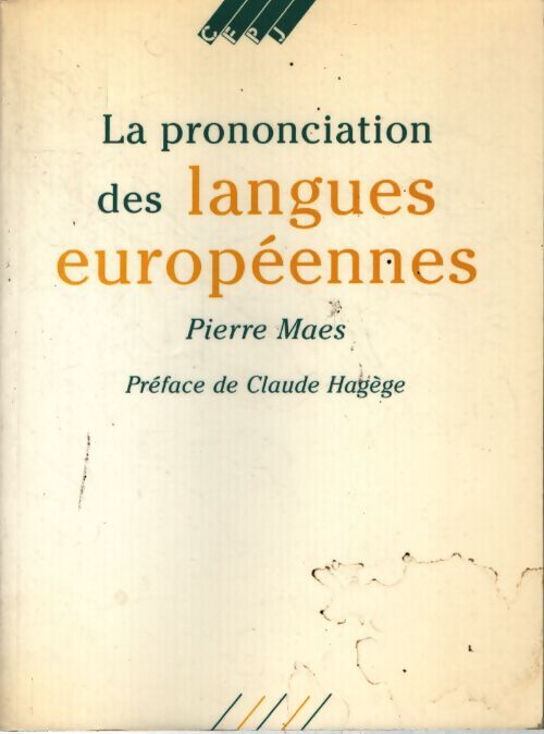 La prononciation des langues européennes - Maes Pierre