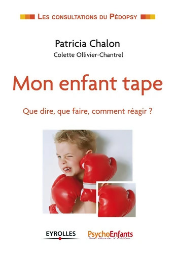 Mon enfant tape. Que dire que faire comment réagir ? - Patricia Chalon