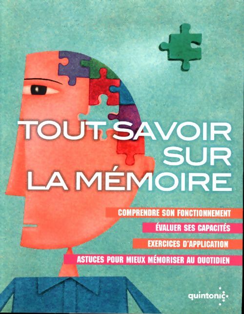 Tout savoir sur la mémoire. Comprendre son fonctionnement - evaluer ses capacités - exercices d'applications - astuces pour mieux mémoriser au quotidien - Collectif Sélection Du Reader'S Digest