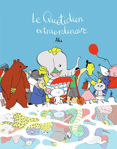 LE QUOTIDIEN EXTRAORDINAIRE - A partir de 5 ans - Aki