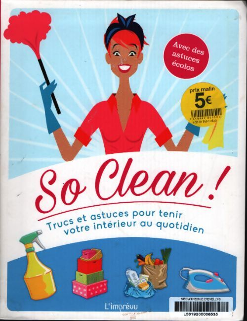 So clean ! : Trucs et astuces pour tenir votre intérieur au quotidien - Ulrike Lowis
