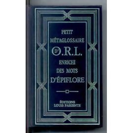 Petit métaglossaire d'orl enrichi des mots d'épiflore. - Collectif