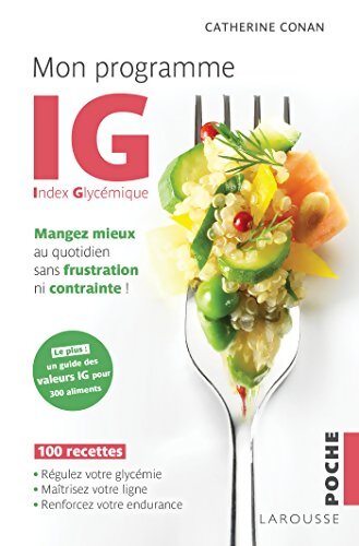Mon programme IG : Mangez mieux au quotidien sans frustration ni contrainte ! - Catherine Conan