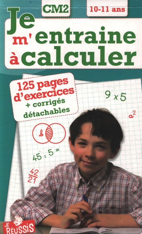 Je m'entraîne à calculer CM2 10-11 ans - Collectif
