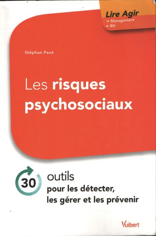 Les risques psychosociaux : 30 outils pour les détecter les gérer et les prévenir - Stephan Pezé