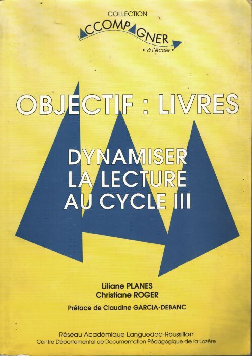 Objectif livres : Dynamiser la lecture au cycle III - Liliane Planes