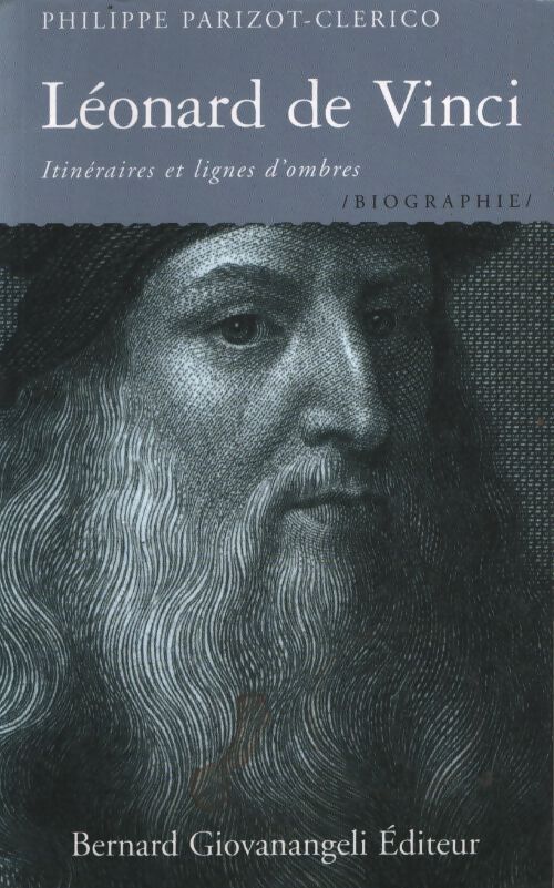 Léonard de vinci. Nouvelle édition : Itinéraires et lignes d'ombres - Philippe Parizot-Clérico