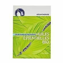 Votre guide d'utilisation des huiles essentielles BIO - Geert Verhelst