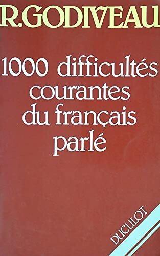 1000 Difficultes Courantes Du français Parle. En Syntaxe Vocabulaire Et Prononciation 2eme Edition 1989