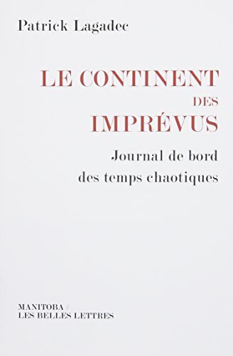Le continent des imprévus : Journal de bord des temps chaotiques - Patrick Lagadec