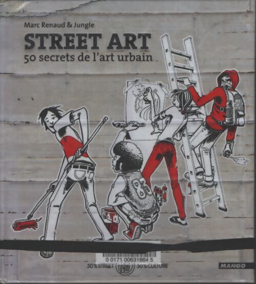 Street art : 50 secrets de l'art urbain - Marc Renaud
