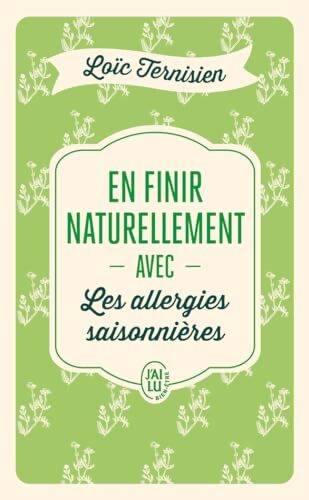 En finir naturellement avec les allergies saisonnières - Loïc Ternisien