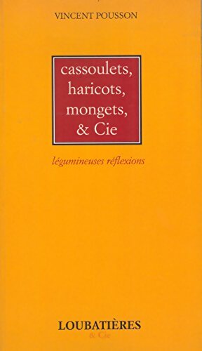 Cassoulets haricots mongets et Cie. Légumineuses réflexions - Pousson