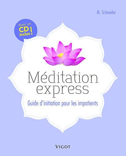Méditation express avec CD : Guide d'initiation pour les impatients - SCHNEIDER M.
