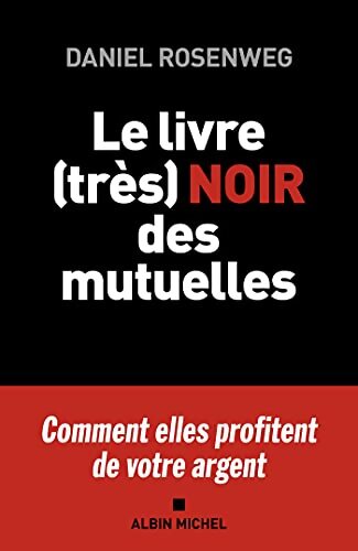 Le Livre noir des mutuelles - Daniel Rosenweg