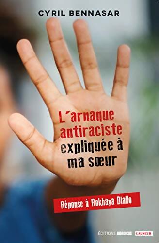 L'arnaque antiraciste expliquée à ma soeur - Cyril Bennasar