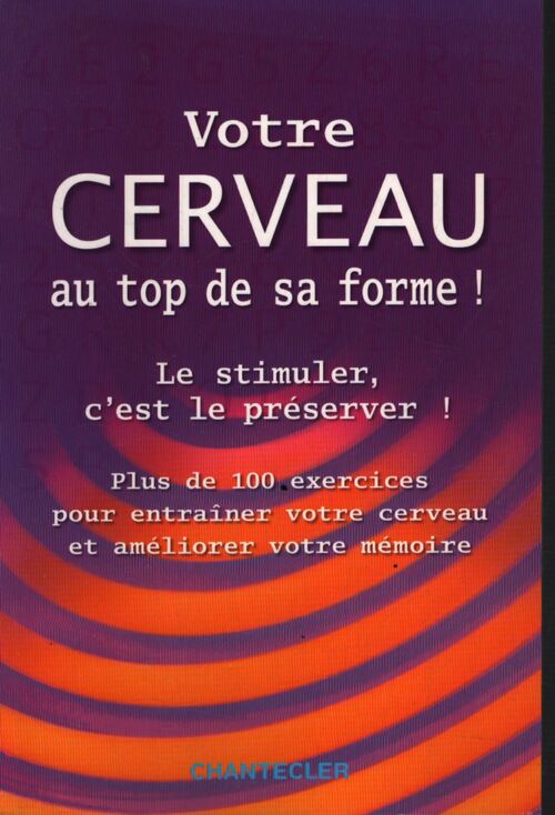 Votre cerveau au top de sa forme ! : Le stimuler c'est le préserver ! - Anita Hemmink