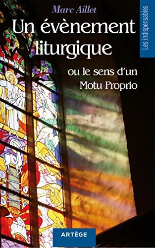 Un événement liturgique : Ou le sens d'un Motu Proprio - Mgr Marc Aillet