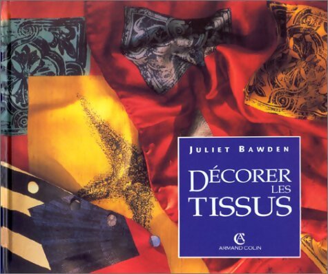 Décorer les tissus - Juliet Bawden