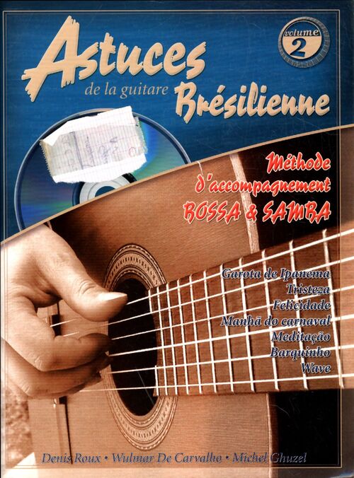 Astuces de la guitare brésilienne volume 2 : Méthode d'accompagnement bossa samba- - Denis Roux