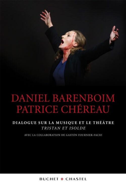 DIALOGUE SUR LA MUSIQUE ET LE THEATRE. Tristan ET ISOLDE - Patrice Chéreau